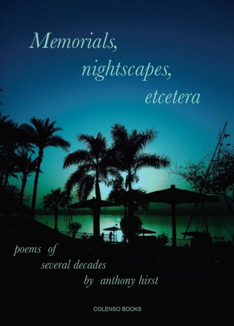 Memorials, nightscapes, etcetera: poems of several decades: 2020