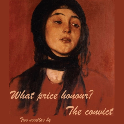 What price honour? - The convict: Two novellas