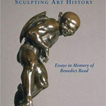 Sculpting Art History: Essays in Memory of