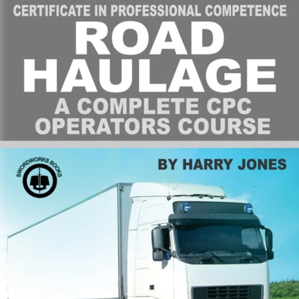 Certificate of Professional Competence Road Haulage 2022 edition - A complete CPC Operators course