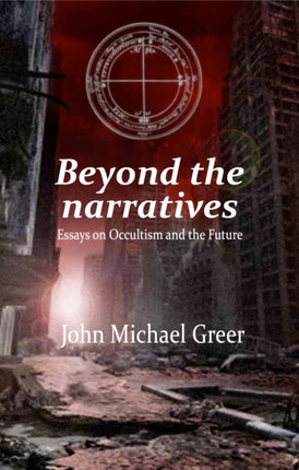 Beyond the Narratives: Essays on Occultism and
