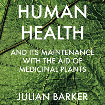 Human Health and its Maintenance with the Aid of Medicinal Plants