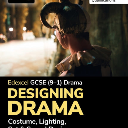 Edexcel GCSE (9-1) Drama: Designing Drama Costume, Lighting, Set & Sound Design