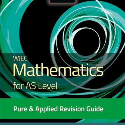 WJEC Mathematics for AS Level Pure & Applied: