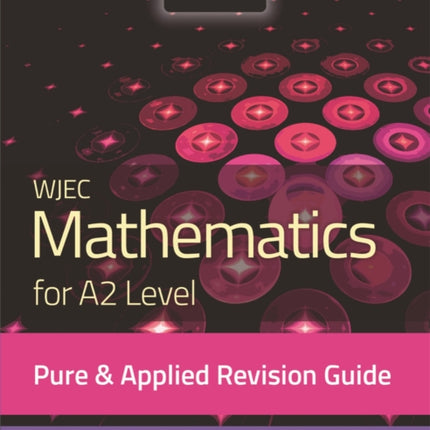 WJEC Mathematics for A2 Level Pure & Applied: Revision Guide