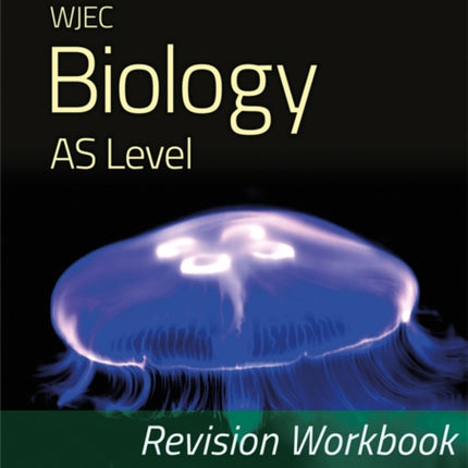 WJEC Biology for AS Level: Revision Workbook