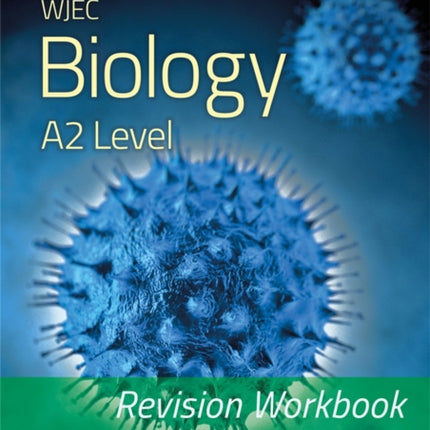 WJEC Biology for A2 Level - Revision Workbook