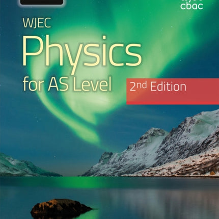 WJEC Physics For AS Level Student Book: 2nd Edition