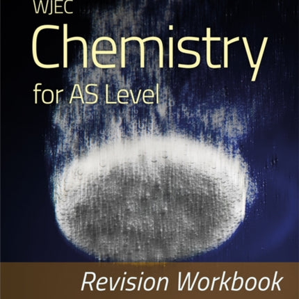 WJEC Chemistry for AS Level: Revision Workbook