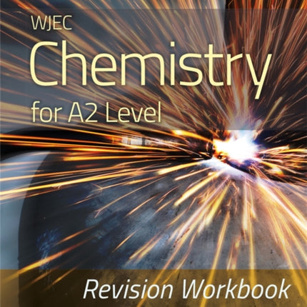 WJEC Chemistry for A2 Level - Revision Workbook