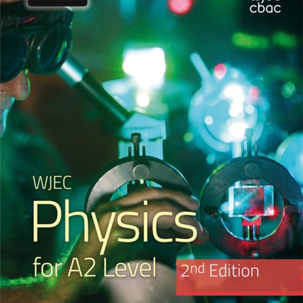 WJEC Physics for A2 Level Student Book - 2nd Edition