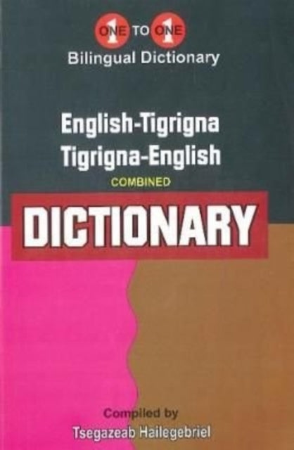 English-Tigrigna & Tigrigna-English One-to-One Dictionary (exam-suitable) - Tigrinya: 2020