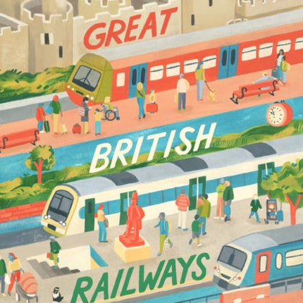 Great British Railways: 50 Things to See and Do