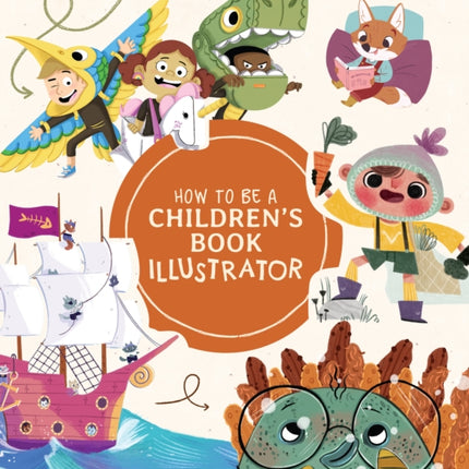 How to Be a Children’s Book Illustrator: A Guide to Visual Storytelling