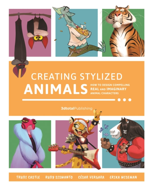 Creating Stylized Animals: How to design compelling real and imaginary animal characters