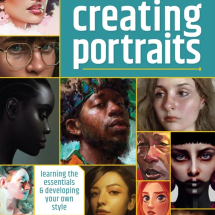 Beginner's Guide to Creating Portraits: Learning the essentials & developing your own style