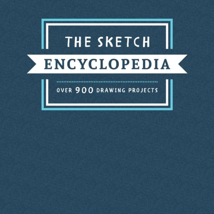 The Sketch Encyclopedia     : Over 1,000 drawing projects