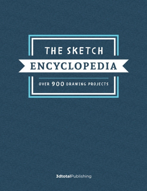 The Sketch Encyclopedia     : Over 1,000 drawing projects