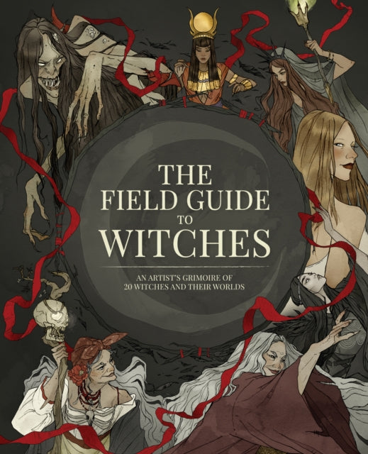 The Field Guide to Witches: An artist’s grimoire of 20 witches and their worlds