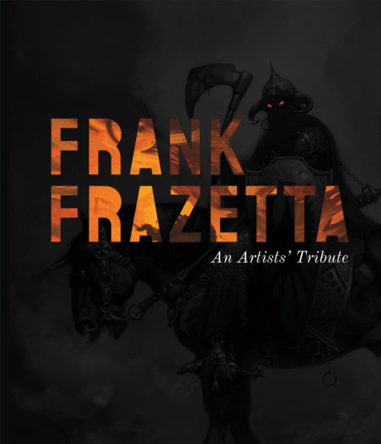 Frank Frazetta: A Tribute: Today's artists revisit the renowned fantasy icon's incredible work