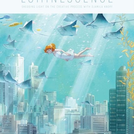 Luminescence: Shedding Light on the Creative