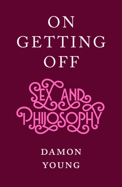 On Getting Off: sex and philosophy