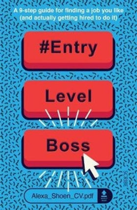 #ENTRYLEVELBOSS: a 9-step guide for finding a job you like (and actually getting hired to do it)