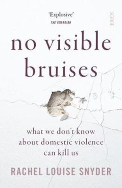 No Visible Bruises: what we don’t know about domestic violence can kill us