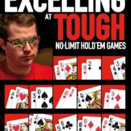 Jonathan Little's Excelling at Tough No-Limit Hold'em Games: How to Succeed Beyond the Small Stakes