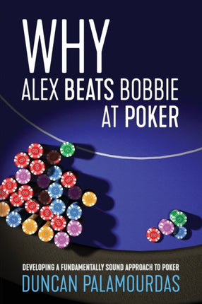Why Alex Beats Bobbie at Poker: Developing a