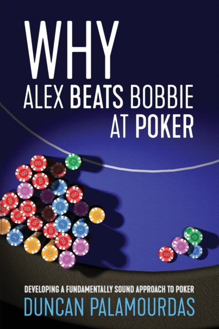 Why Alex Beats Bobbie at Poker: Developing a