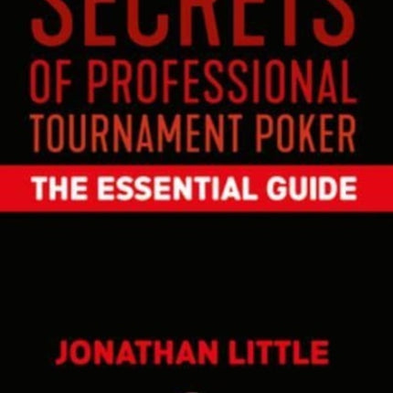 Secrets of Professional Tournament Poker: The Essential Guide