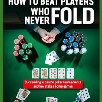 How to Beat Players Who Never Fold