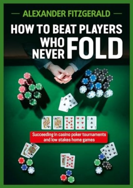 How to Beat Players Who Never Fold