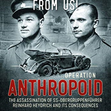 You’Ll be Hearing from Us!: Operation Anthropoid - the Assassination of Ss-ObergruppenfüHrer Reinhard Heydrich and its Consequences 