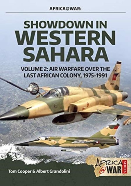 Showdown in the Western Sahara Volume 2: Air Warfare Over the Last African Colony, 1975-1991