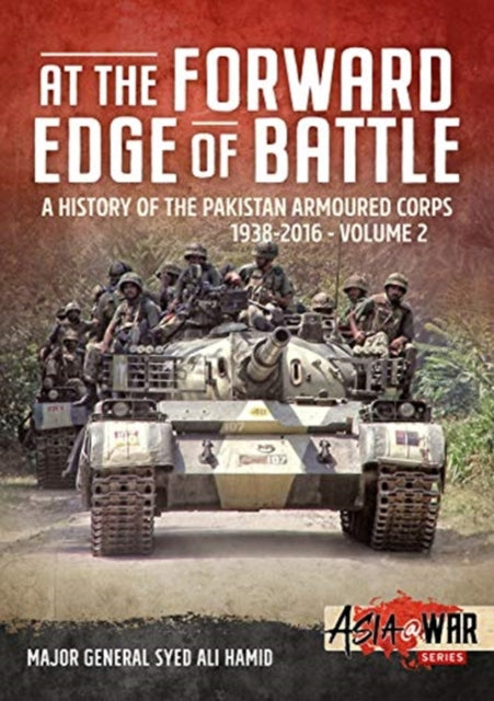 At the Forward Edge of Battle Volume 2: A History of the Pakistan Armoured Corps