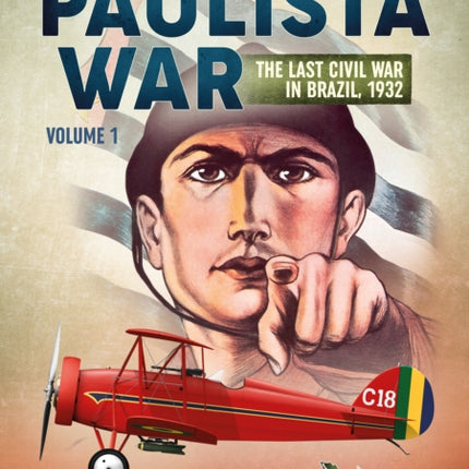 The Paulista War: The Last Civil War in Brazil, 1932