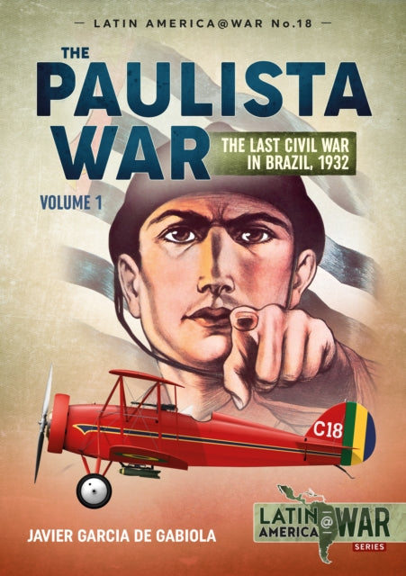 The Paulista War: The Last Civil War in Brazil, 1932
