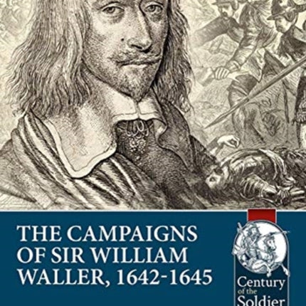 The Campaigns of Sir William Waller, 1642-1645 