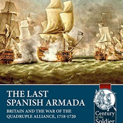 The Last Spanish Armada: Britain and the War of the Quadruple Alliance, 1718-1720