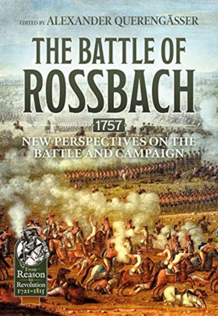 The Battle of Rossbach 1757: New Perspectives on the Battle and Campaign