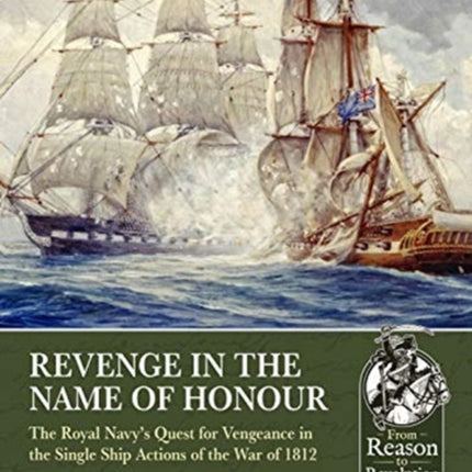 Revenge in the Name of Honour: The Royal Navy’s Quest for Vengeance in the Single Ship Actions of the War of 1812