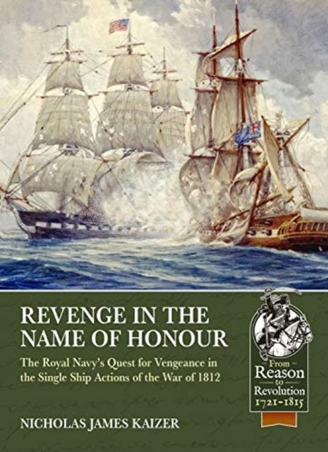 Revenge in the Name of Honour: The Royal Navy’s Quest for Vengeance in the Single Ship Actions of the War of 1812