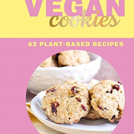 Vegan Cookies: 42 Plant-Based Recipes