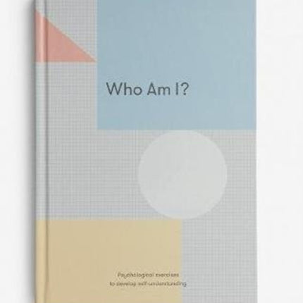 Who Am I?: Psychological exercises to develop self-understanding