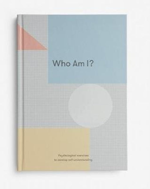 Who Am I?: Psychological exercises to develop self-understanding