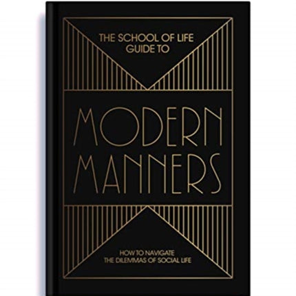 The School of Life Guide to Modern Manners: how to navigate the dilemmas of social life