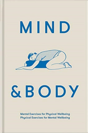 Mind & Body: mental exercises for physical wellbeing; physical exercises for mental wellbeing