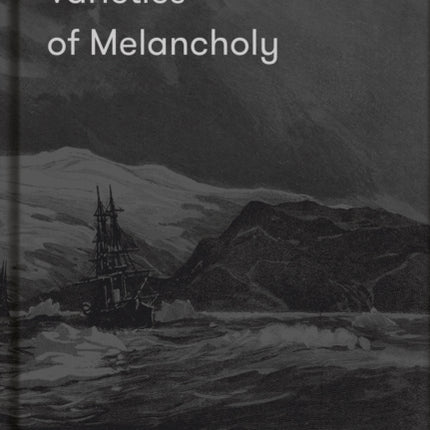 Varieties of Melancholy: a hopeful guide to our sombre moods